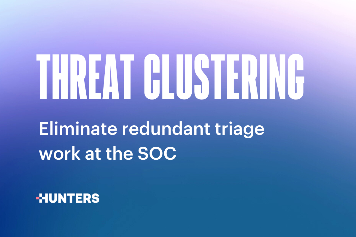 Introducing Threat Clustering: Eliminate redundant triage work at the SOC